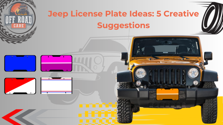 Jeep License Plate Ideas: 5 Creative Suggestions