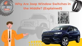 why are jeep window switches in the middle
